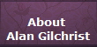 About 
Alan Gilchrist